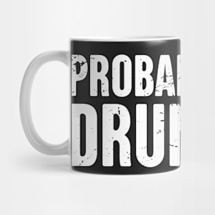 Probably Drunk | Funny Renaissance Festival Design Mug